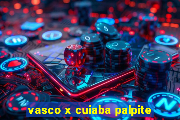 vasco x cuiaba palpite